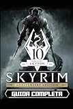 The Elder Scrolls V: Skyrim Anniversary Edition: Guida Completa: Guida al percorso, suggerimenti e trucchi, DLC e espansione