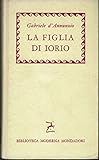 LA FIGLIA DI IORIO. Tragedia pastorale di tre atti (1904).