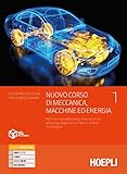 Nuovo Corso di Meccanica, macchine ed energia 1: Vol. 1