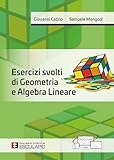 Esercizi svolti di geometria e algebra lineare
