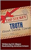 The Top Secret Truth About Santa Claus: Do you want to know the truth about Santa? (English Edition)