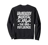 Grandaddy The Bad Influence Funny Gift Felpa