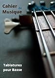 Cahier de musique: Tablatures pour Basse - Format A4 - 100 pages de partitions