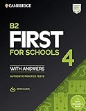 B2 First for Schools. Student s book with Answers. Per le Scuole superiori. Con e-book. Con espansione online (Vol. 4): Authentic Practice Tests
