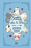 Agenda 2024 "Gatti tutta la vita": Diario con leggende, curiosità e miti sui gatti. Una storia diversa ogni settimana.