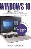 Windows 10 USER’S Manual: Tricks and Tips to Access Hidden Features of the Latest Windows 10 Version 1909 & Troubleshooting Common Problems