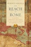 The Reach of Rome: A Journey Through the Lands of the Ancient Empire, Following a Coin