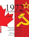 1972 THE SUMMIT SERIES: Canada vs. USSR, Stats, Lies and Videotape, The UNTOLD Story of Hockey’s Series of the Century
