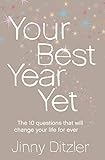 Your Best Year Yet!: A Proven Method for Making the Next 12 Months Your Most Successful Ever: Make the next 12 months your best ever!