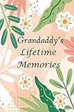 Grandaddy’s Lifetime Memories: 145+ Guided Questions Journal For Your Grandaddy To Share His Life And Thoughts, This Book Preserves Your Grandaddy s Precious Memories