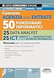 Concorso Agenzia delle Entrate 50 Funzionari Informatici - 25 Data analyst e 25 ICT addetti alle infrastrutture e alla sicurezza informatica - Manuale per la preparazione