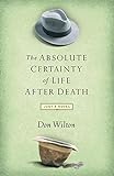 The Absolute Certainty of Life After Death: Just a Novel