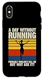 Custodia per iPhone X/XS A Day Without Running Probably Wouldn t Kill Me But Why Ask