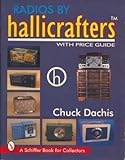Radios by Hallicrafters: With Price Guide (Schiffer Book for Collectors) by Chuck Dachis (1996-04-02)