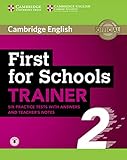 First for Schools Trainer 2 for the revised exam. Six Practice Tests with answers and Teacher s Notes with downloadable audio