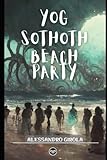 Yog-Sothoth Beach Party