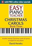 Easy Piano Teacher Christmas Carols - Book Three: Another twenty Christmas carols & hymns arranged for easy piano