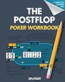 The POSTFLOP Poker Workbook: Advanced Technical Analysis Of The Flop And Beyond