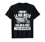 Motociclista Non Ho La Mia Moto Ma Ho Il Mio Moto Maglietta