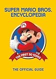 Super Mario Encyclopedia: The Official Guide to the First 30 Years: The First 30 Years: the Official Guide to the First 30 Years, 1985-2015