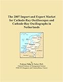 The 2007 Import and Export Market for Cathode-Ray Oscilloscopes and Cathode-Ray Oscillographs in Netherlands