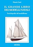 Il grande libro dei modelli navali: Enciclopedia del modellismo