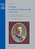 Il regno di Vittorio Emanuele III (1900-1946). Dall età giolittiana al consenso per il regime (1900-1937) (Vol. 1)
