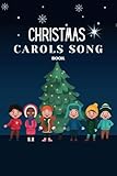 Christmas Carol Song book: Lyrics of the most Amazing Christmas songs of all time