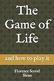 The Game of Life: and how to play it
