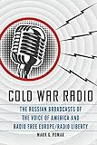 Cold War Radio: The Russian Broadcasts of the Voice of America and Radio Free Europe/Radio Liberty (English Edition)