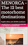 MENORCA - The 12 best motorhome destinations: English edition, incl. all GPS coordinates