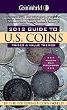 Coin World 2012 Guide to U.S. Coins: Prices & Value Trends (November 01,2011)