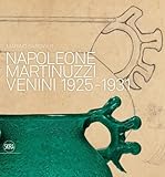 Napoleone Martinuzzi: Venini 1925-1931 by Marino Barovier(2014-10-14)