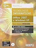 Tecnologie informatiche. Office 2007 e Windows XP. Ediz. openschool. Per le Scuole superiori. Con e-book. Con espansione online