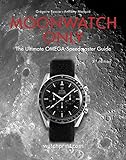 Moonwatch Only: The Ultimate Omega Speedmaster Guide: 3