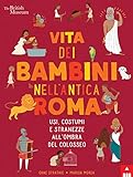 Vita dei bambini nell’Antica Roma. Usi costumi e stranezze all’ombra del Colosseo