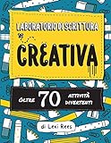 Laboratorio di Scrittura Creativa: Oltre 70 attività divertenti
