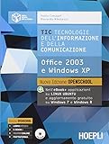 TIC. Tecnologie dell informazione e della comunicazione. Office 2003 e Windows XP. Per le Scuole superiori. Con e-book. Con espansione online
