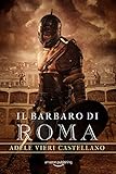 Il Barbaro di Roma (Roma Caput Mundi Vol. 6)