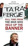 Ta Ra Fergie: The Legacy of the World s Greatest Football Manager by Molyneux, Pete (2013) Paperback