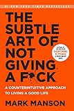 The Subtle Art of Not Giving A F*ck: A Counterintuitive Approach to Living a Good Life [Lingua inglese]