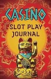 CASINO SLOT PLAY JOURNAL: Handy Pocket/Purse Size Notebook to Aid You in Your Gambling Adventures
