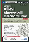Concorso Allievi Marescialli Esercito Italiano: manuale per tutte le fasi di selezione. Con software di esercitazione in omaggio