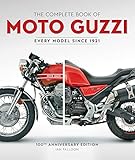 The Complete Book of Moto Guzzi: 100th Anniversary Edition Every Model Since 1921