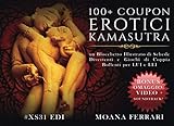 100+ COUPON EROTICI KAMASUTRA: un Blocchetto Illustrato di 100+ Schede Divertenti e Giochi di Coppia Bollenti per LUI e LEI. Idea regalo partner moglie marito.