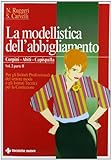 La modellistica dell abbigliamento. Per gli Ist. Professionali. Corpini, abiti, capispalla (Vol. 2/2)