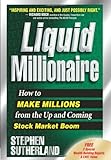[(Liquid Millionaire: How to Make Millions from the Up and Coming Stock Market Boom )] [Author: Stephen Sutherland] [Jan-2009]