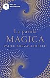 La parola magica: Il primo libro che ti cambia mentre lo leggi con il potere dell intelligenza linguistica