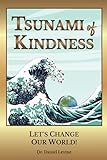 Tsunami of Kindness: Let s Change Our World!