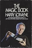 The magic book: The complete beginner s guide to anytime, anywhere, sleight-of-hand magic by Harry Lorayne (1977-08-01)